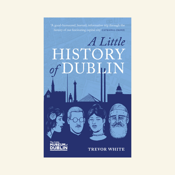 A Little History of Dublin