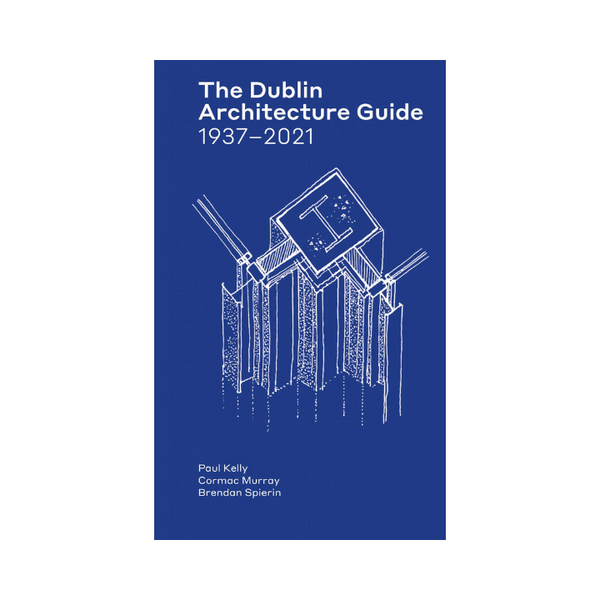 The Dublin Architecture Guide 1937-2021