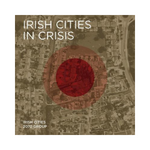 Irish Cities in Crisis