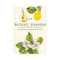 Botany and Gardens in Early Modern Ireland