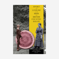 Sport and Leisure in the Irish and British Country House