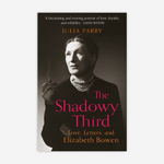 The Shadowy Third: Love, Letters, and Elizabeth Bowen