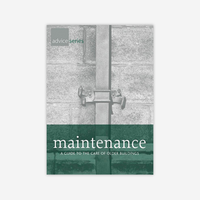 Maintenance, A Guide to the Care of Older Buildings