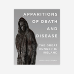 Apparitions of Death and Disease: The great hunger in Ireand