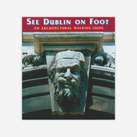 See Dublin on Foot: An Architectural Walking Guide