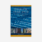 Dublin, 1950 - 1970. Houses, Flats and High Rise
