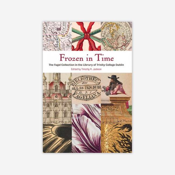 Frozen in Time: The Fagel Collection in the Library of Trinity College