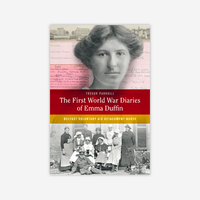The First World War Diaries of Emma Duffin: Belfast Voluntary Aid Detachment nurse