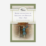Book Collecting in Ireland and Britain 1650-1850