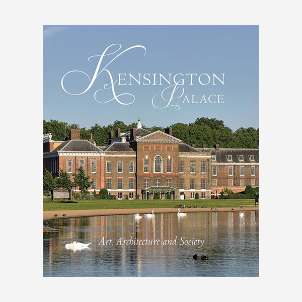 Kensington Palace: Art, Architecture, and Society