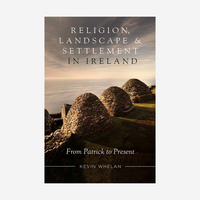 Religion, Landscape & Settlement in Ireland: From Patrick to Present